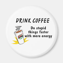 Le café de boissons font des choses stupides plus  magnets pour réfrigérateur