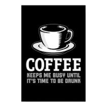 Le café me maintient occupé jusqu'à ce qu'il soit  posters