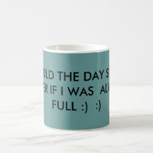 LE DÉBUT DE JOUR MIEUX SI J'ÉTAIS TOUJOURS FUL… MUGS