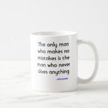 Le seul homme qui ne fait aucune erreur est l'homm tasse