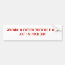 LE SYNDROME PARENTAL D'ALIÉNATION EST VRAI.  JUSTE AUTOCOLLANT POUR VOITURE