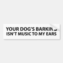 L'écorcement de votre chien n'est pas musique à me autocollants pour voiture