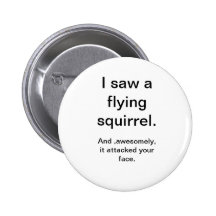 L'écureuil de mouche a attaqué votre visage badge