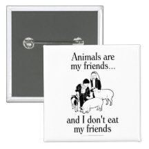 Les animaux sont mes amis. .and que je ne mange pa pin's