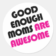 Les assez bonnes mamans sont impressionnantes adhésifs ronds