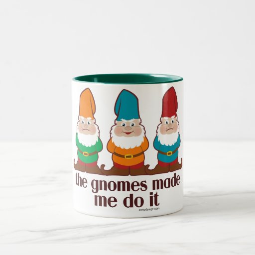 Les gnomes m'ont incité à le faire tasses