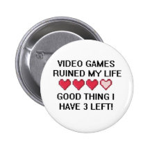 Les jeux vidéo ont ruiné mon style de vie 1 badges