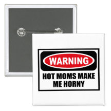 Les MAMANS CHAUDES d'avertissement ME FONT le bout Badge