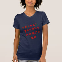 Les personnes normales m'effrayent ! t-shirt