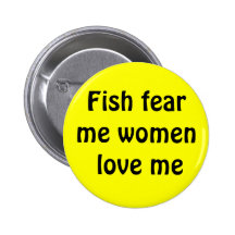 Les poissons me craignent - les femmes m'aiment pin's
