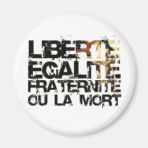 LIberte Egalite Fraternite !  Révolution française Magnets
