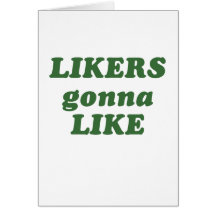 Likers Gonna Like Greeting Cards