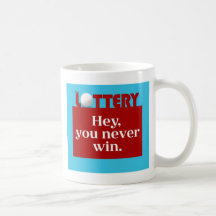 LOTERIE hé vous ne gagnez jamais la tasse