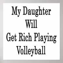 Ma fille deviendra riche jouant au volleyball posters