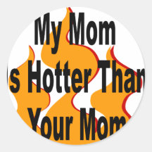 Ma maman est plus chaude que votre maman autocollant