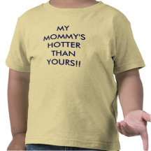 MA MAMAN PLUS CHAUDE QUE LE VÔTRE ! ! T-SHIRT