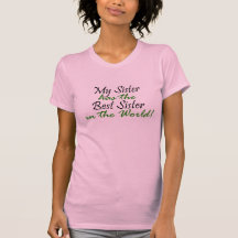 Ma soeur a la meilleure soeur dans le monde ! t-shirts