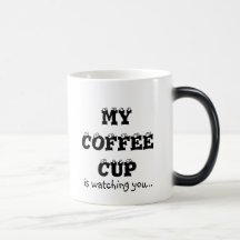 MA TASSE de CAFÉ, vous observe…