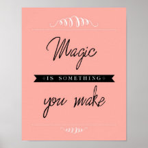 "Magic is something you make" Poster, Pink 11x14