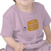 mais la grand-maman me laisse le faire t-shirts