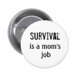 Maman de survie - bouton pin's avec agrafe