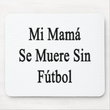 Maman Se Muere Sin Futbol de MI Tapis De Souris