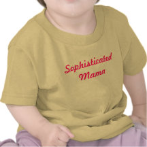 Maman sophistiquée t-shirts