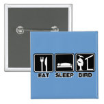 Mangez l'oiseau de sommeil (les aveugles) badges avec agrafe
