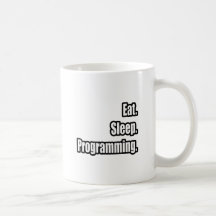 Mangez. Sommeil. Programmation Tasses