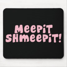 Meepit Shmeepit ! Mousepad Tapis De Souris