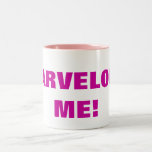 MERVEILLEUX JE ! TASSE
