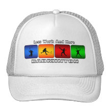 Moins de travail et plus de badminton casquette de camionneur