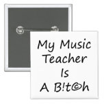 Mon professeur de musique est une femelle badge avec épingle