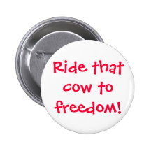 Montez cette vache à la liberté ! bouton badge