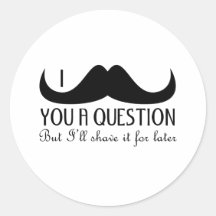 Moustache I vous une question Autocollant Rond