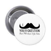 Moustache I vous une question Badge