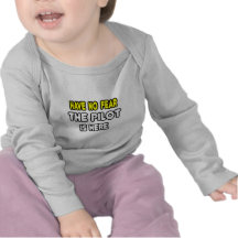 N'ayez aucune crainte, le pilote est ici t-shirts