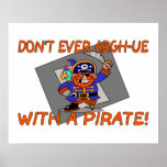 Ne faites pas jamais argh-ue avec un pirate posters