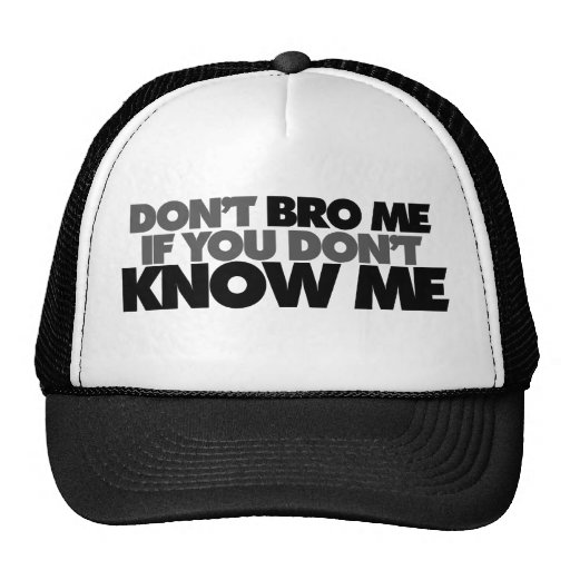 Ne font pas Bro je si vous ne me connaissez pas Casquettes