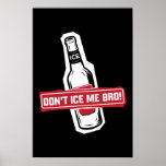 ne me glacez pas bro ! - bros glaçant des bros posters