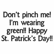 Ne me pincez pas !  Je porte le vert ! !  St Patri