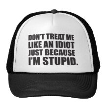 Ne me traitez pas comme un idiot… casquette