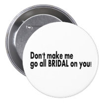 Ne m'incitez pas à aller tout nuptiale sur vous badges publicitaires