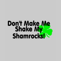 Ne m'incitez pas à secouer mes shamrocks t-shirts