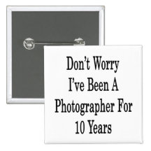 Ne m'inquiétez pas ont été un Photograher pendant  Badges Avec Agrafe