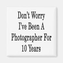 Ne m'inquiétez pas ont été un Photograher pendant  Aimant Pour Réfrigérateur
