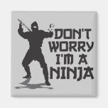 Ne m'inquiétez pas suis un Ninja Magnets Pour Réfrigérateur