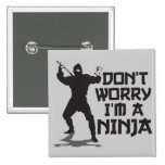 Ne m'inquiétez pas suis un Ninja Pin's