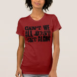 Ne pouvons pas nous tous juste subsister t-shirt