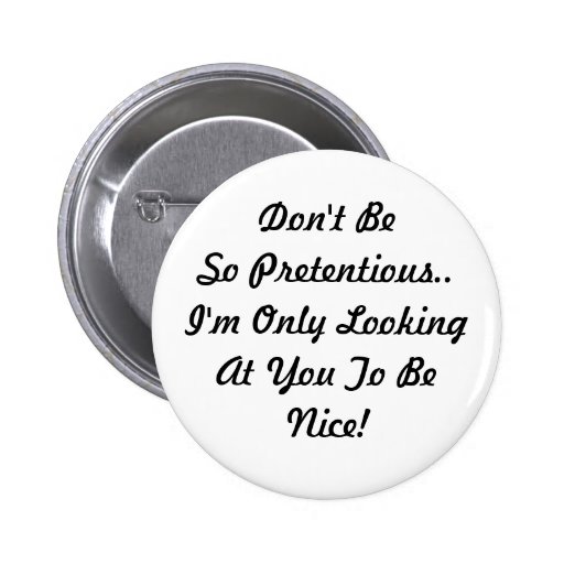Ne soyez pas prétentieux. Je regarde pour être Nic Badge